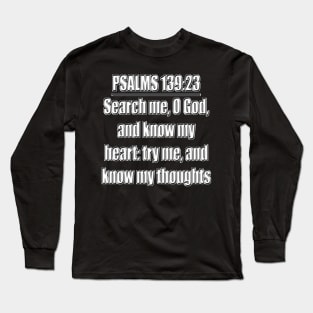 Bible Verse Psalms 139:23 Long Sleeve T-Shirt